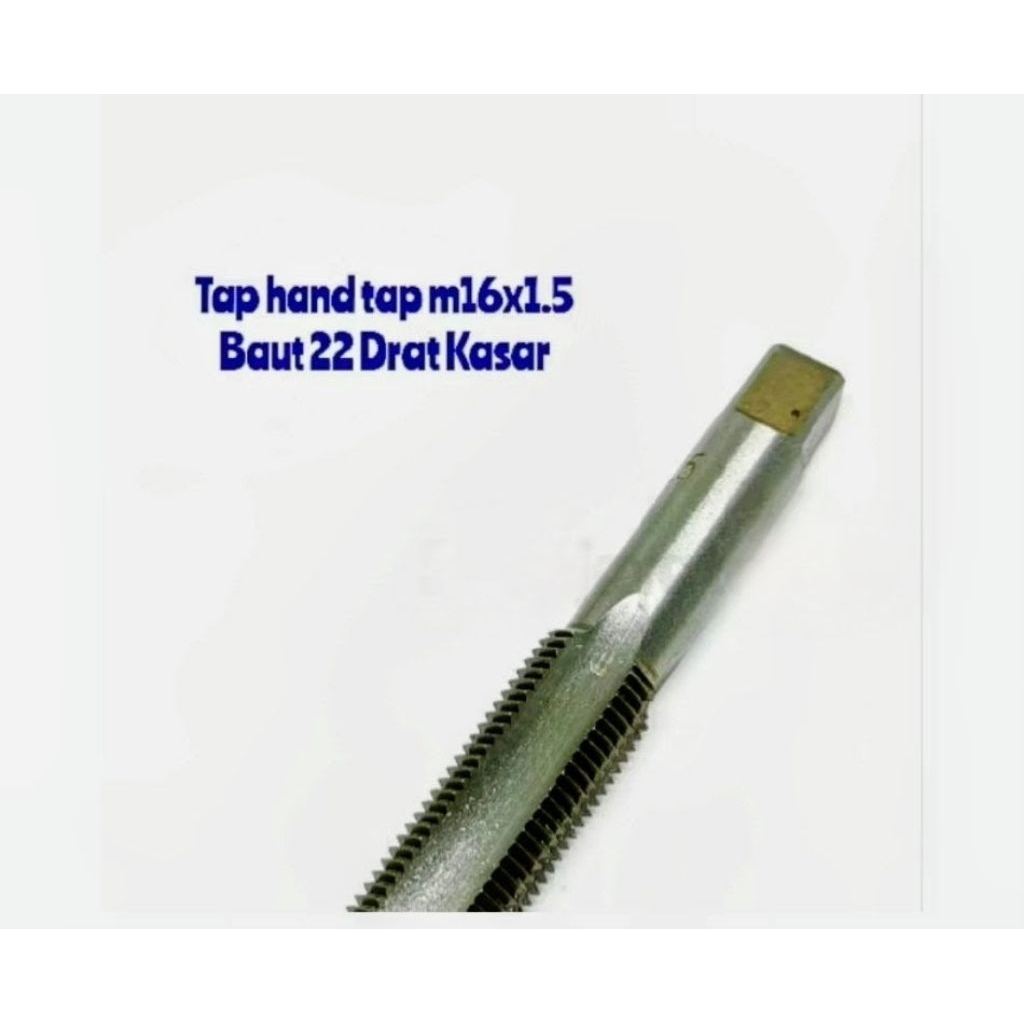 TAP HAND ,TAP M16X1.5 TAP BAUT 22 KUNCI 17 , OTOMOTIF DRAT KASAR TAP M16X1.5 TEKIRO BARU