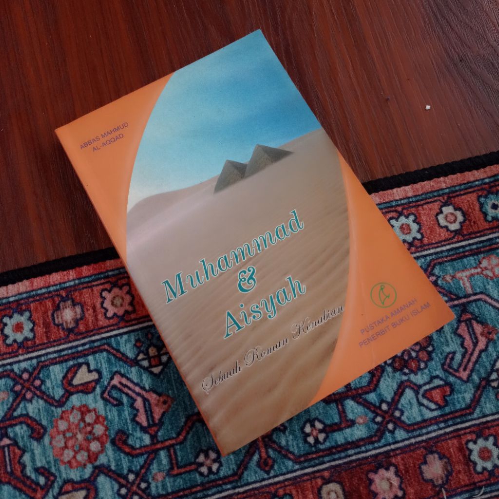 MUHAMMAD & AISYAHSebuah Roman KenabianKarya: Abbas Mahmud Al-Aqqad