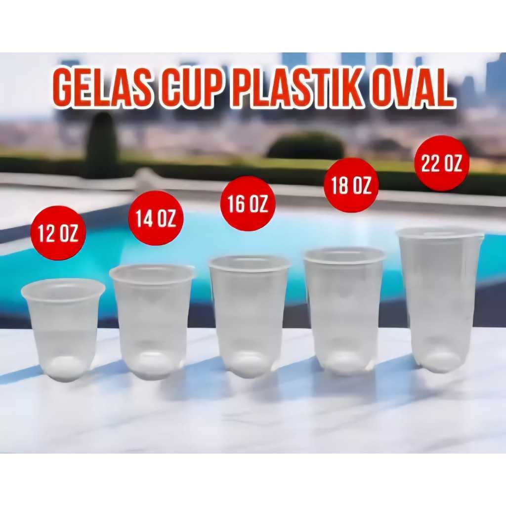 [1DUS=1000PCS] CUP PLASTIK OVAL 12OZ/14OZ/16OZ/18OZ/22OZ