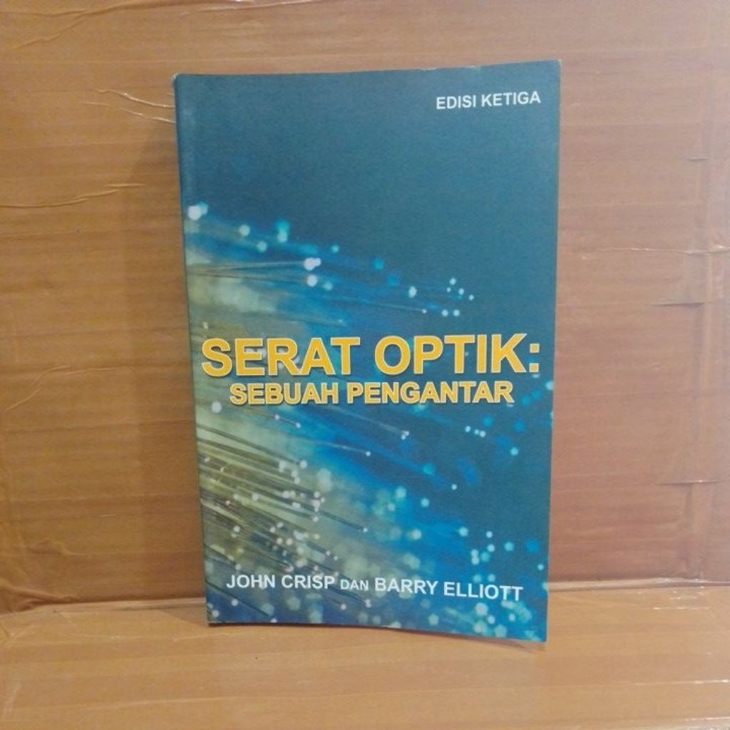 Serat Optik Sebuah Pengantar Edisi Ketiga by John Crisp Dan Barry Elliott