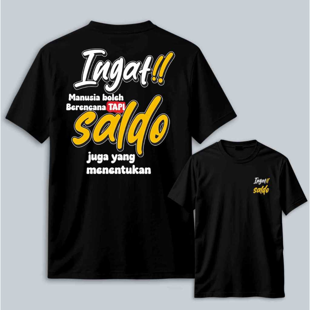 Kaos INGAT MANUSIA BOLEH BERENCANA TAPI SALDO JUGA YANG MENENTUKAN Kaos Pria Wanita Dewasa Lengan Pe