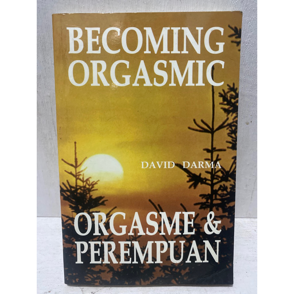 Buku Original BECOMING ORGASMIC ORGASME & PEREMPUAN - DAVID DARMA