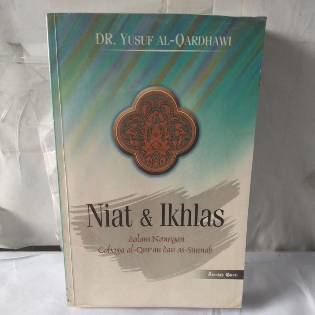 Niat & Ikhlas dalam naungan cahaya Al Qur'an dan as sunah