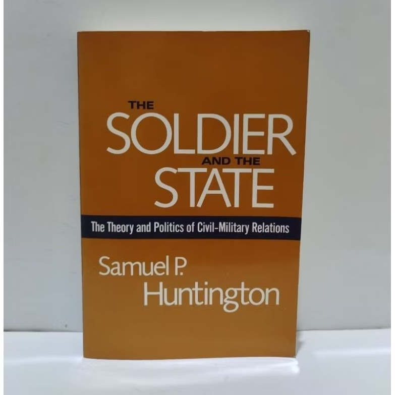 THE SOLDIER AND THE STATE - SAMUEL P. HUNTINGTON