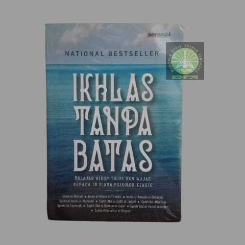 Buku Ikhlas Tanpa Batas - Belajar Hidup Tulus & Wajar Kepada 10 Ulama Psikologi Klasik - Best Seller