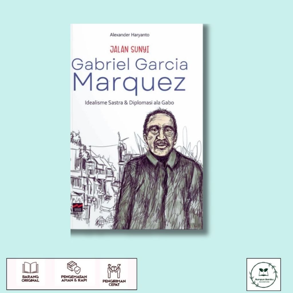 Jalan Sunyi Gabriel Marquez: Idealisme Sastra & Diplomasi ala Gabo/Sastrawan Peraih Nobel