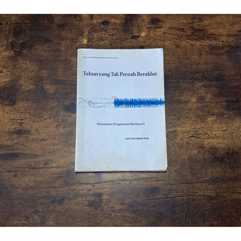 TAHUN YANG TAK PERNAH BERAKHIR MEMAHAMI PENGALAMAN KORBAN 65 - JOHN ROOSA