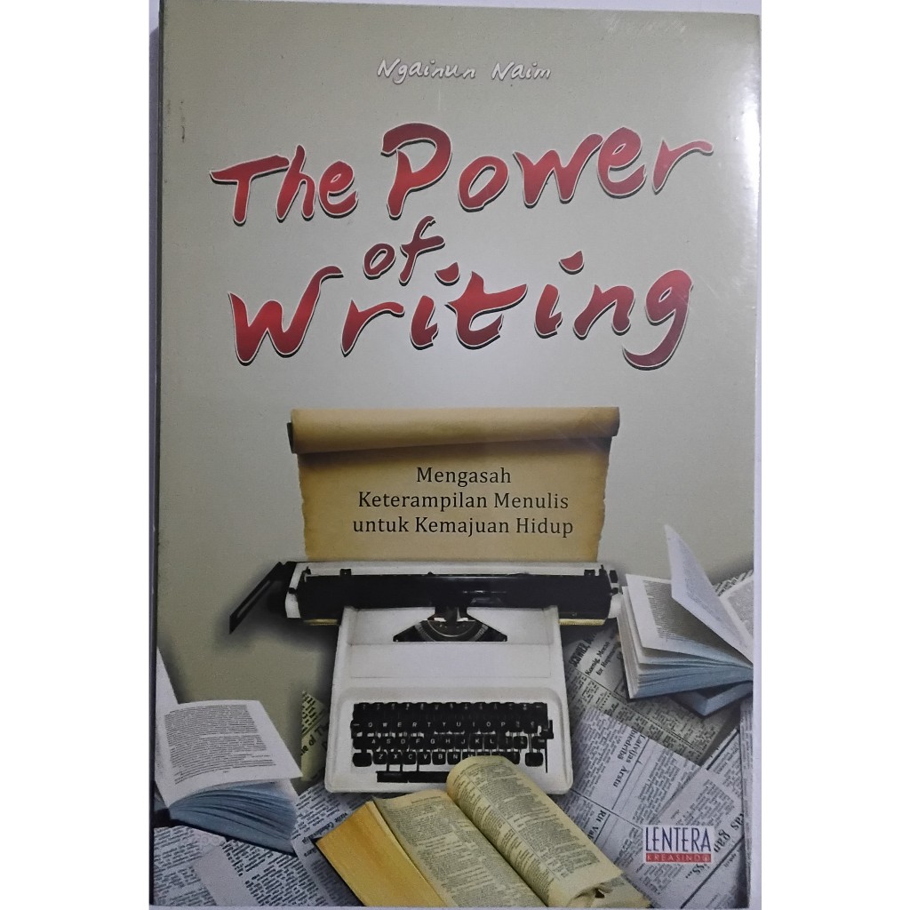 BUKU THE POWER OF WRITING - NGAINUN NAIM - LENTERA KREASINDO ORIGINAL TR