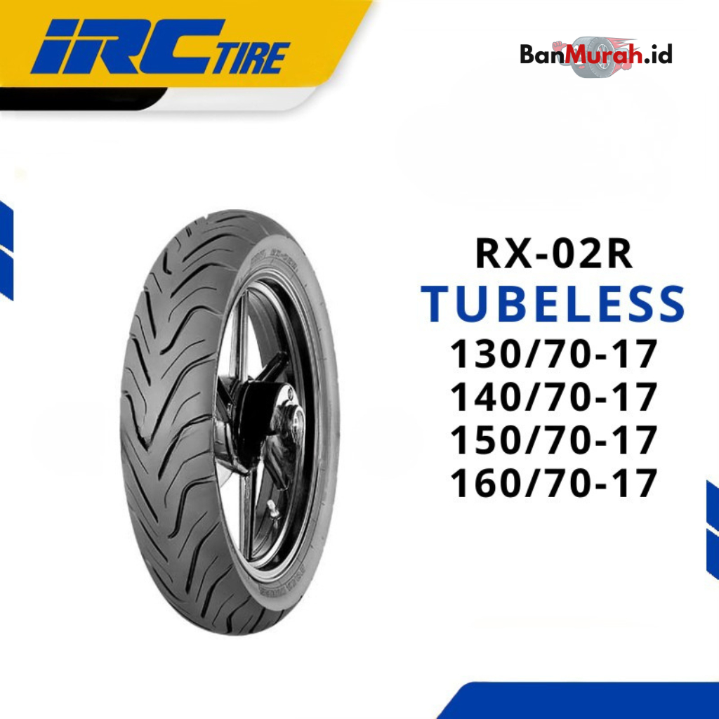 BAN LUAR SEPEDA MOTOR IRC RX-02 R UKURAN 130/70 140/70 150/70 160/70 RING 17 TUBELESS