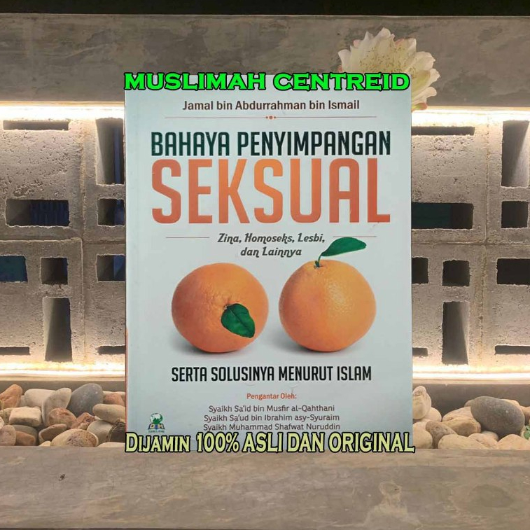 Bahaya Penyimpangan SEKSUAL Zina Homoseks Lesbi dan Lainnya Serta Solusinya Menurut Islam SOFTCOVER 