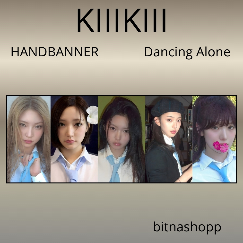 HAND BANNER KIIIKIII DANCING ALONE KPOP UNOFFICIAL HANDBANNER HAUM JIYU KYA LEESOL SUI