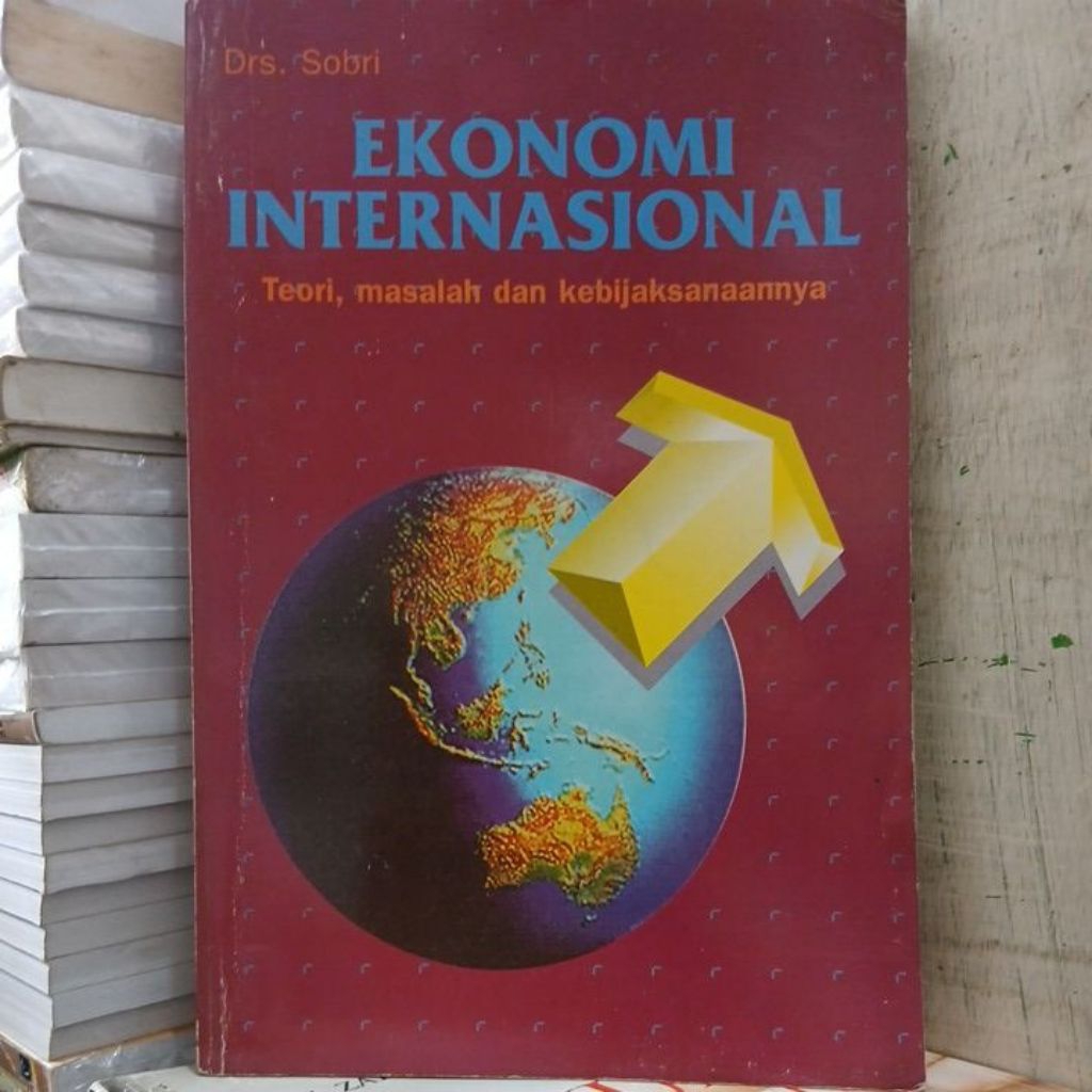 EKONOMI INTERNASIONAL : Teori, masalah dan kebijaksanaannya oleh Drs. Sobri [Buku Bekas Original]