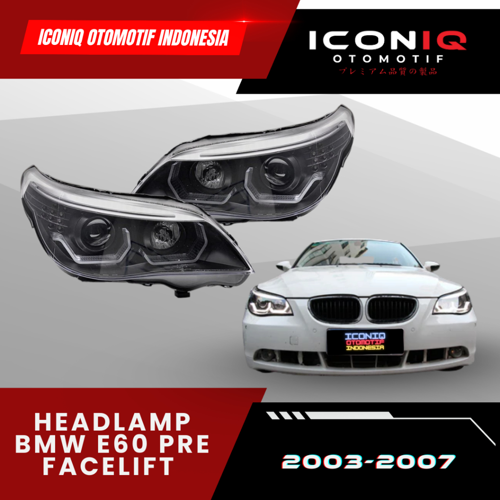 HEADLAMP BMW E60 PRE FACELIFT 2003-2007
