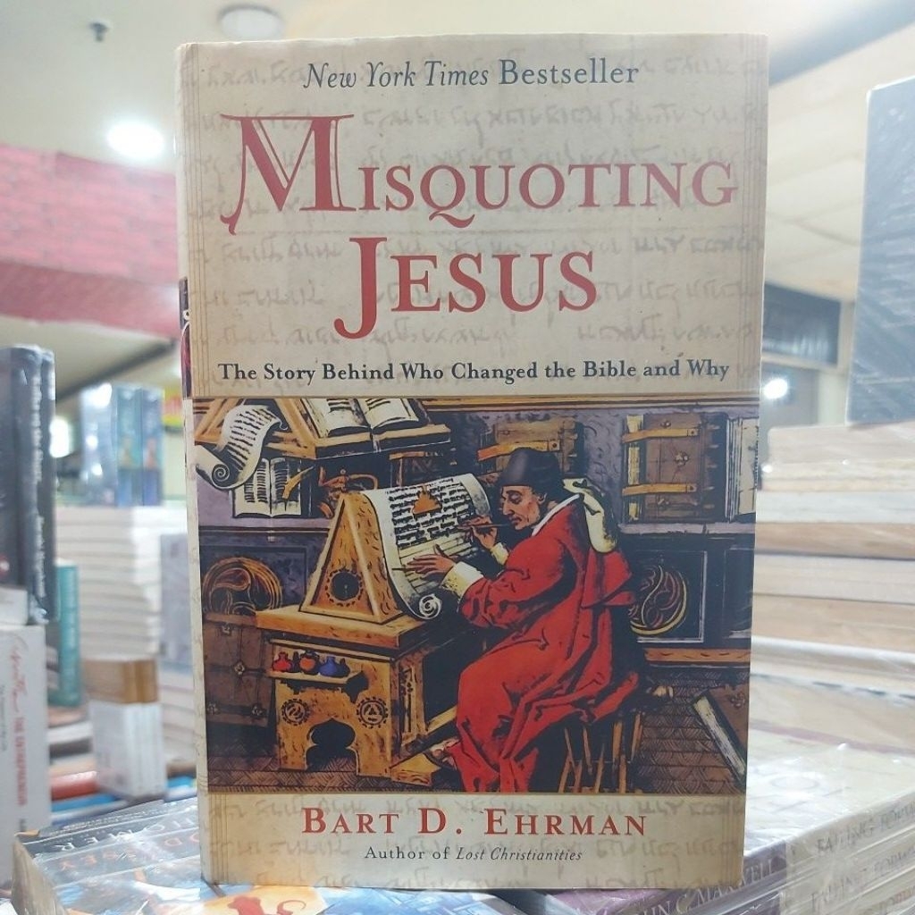 Buku MISQUOTING JESUS by BART D EHRMAN The Story Behind Who Changed the Bible and Why