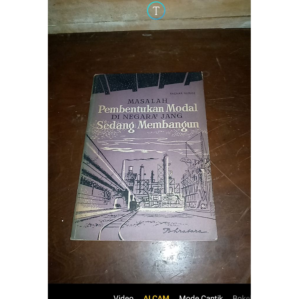 Buku Tua 1963 - MASALAH PEMBENTUKAN MODAL DI NEGARA JANG SEDANG MEMBANGUN - Terbitan BHRATARA Djakar