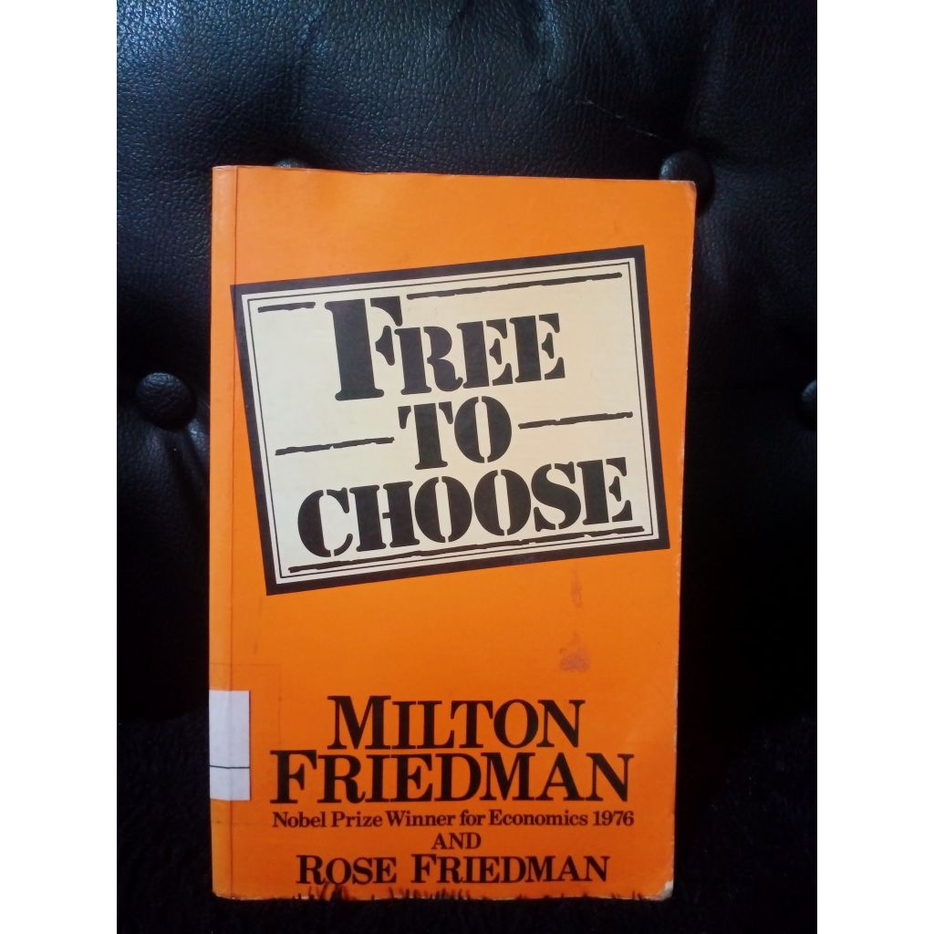 Free to Choose - Milton Friedman & Rose Friedman