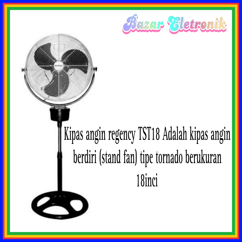 TORNADO STAND FAN REGENCY TST18 / KIPAS ANGIN BERDIRI TORNADO REGENCY 18 INCH / REGENCY TORNADO STAN