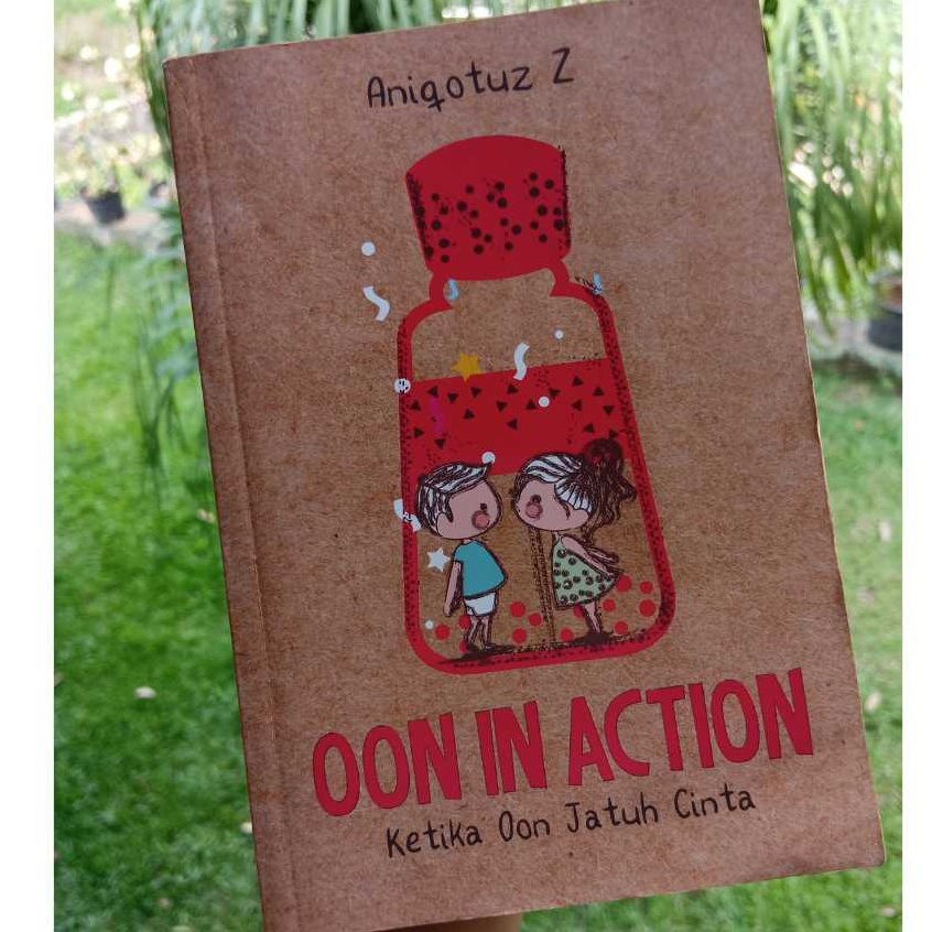 Aniqotuz Z Oon In Action Ketika Oon Jatuh Cinta Novel Romance Bahasa Indonesia Preloved
