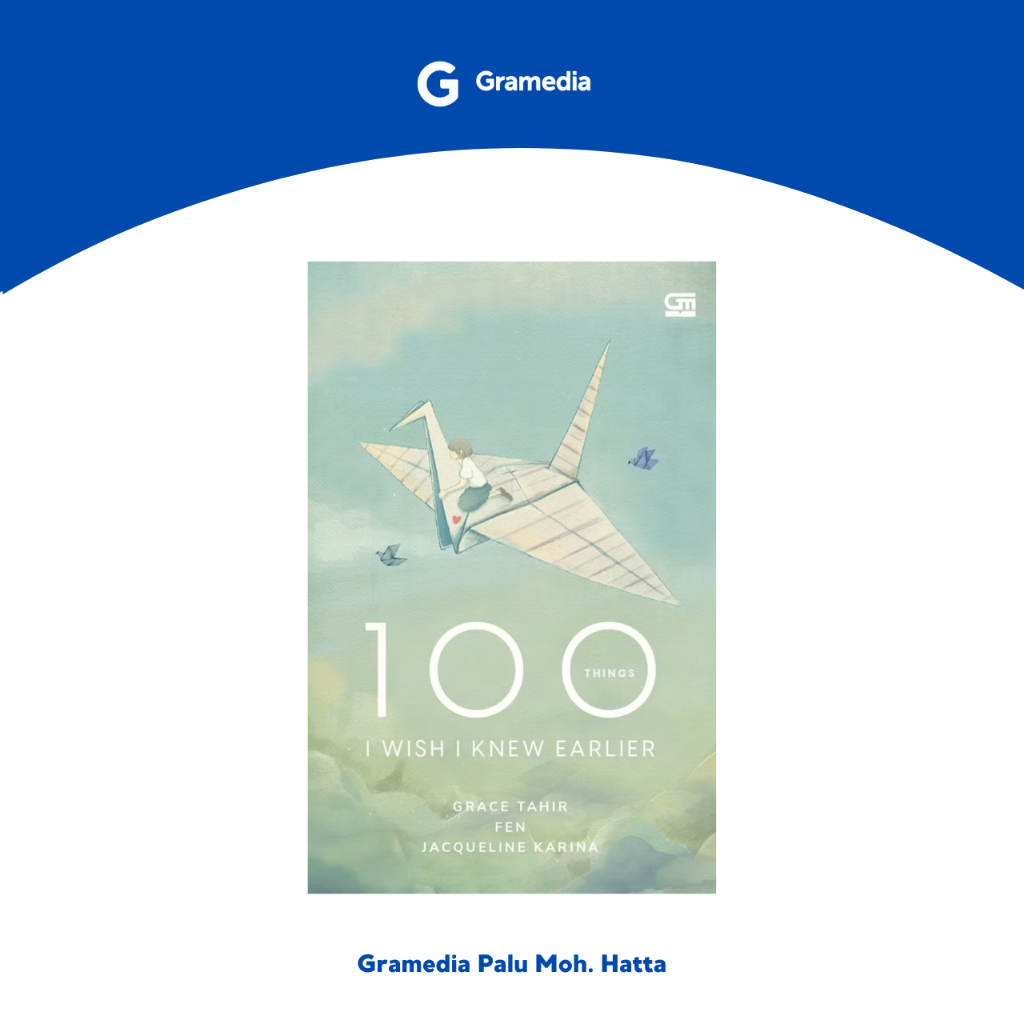 GRAMEDIA PALU - 100 THINGS I WISH I KNEW EARLIER