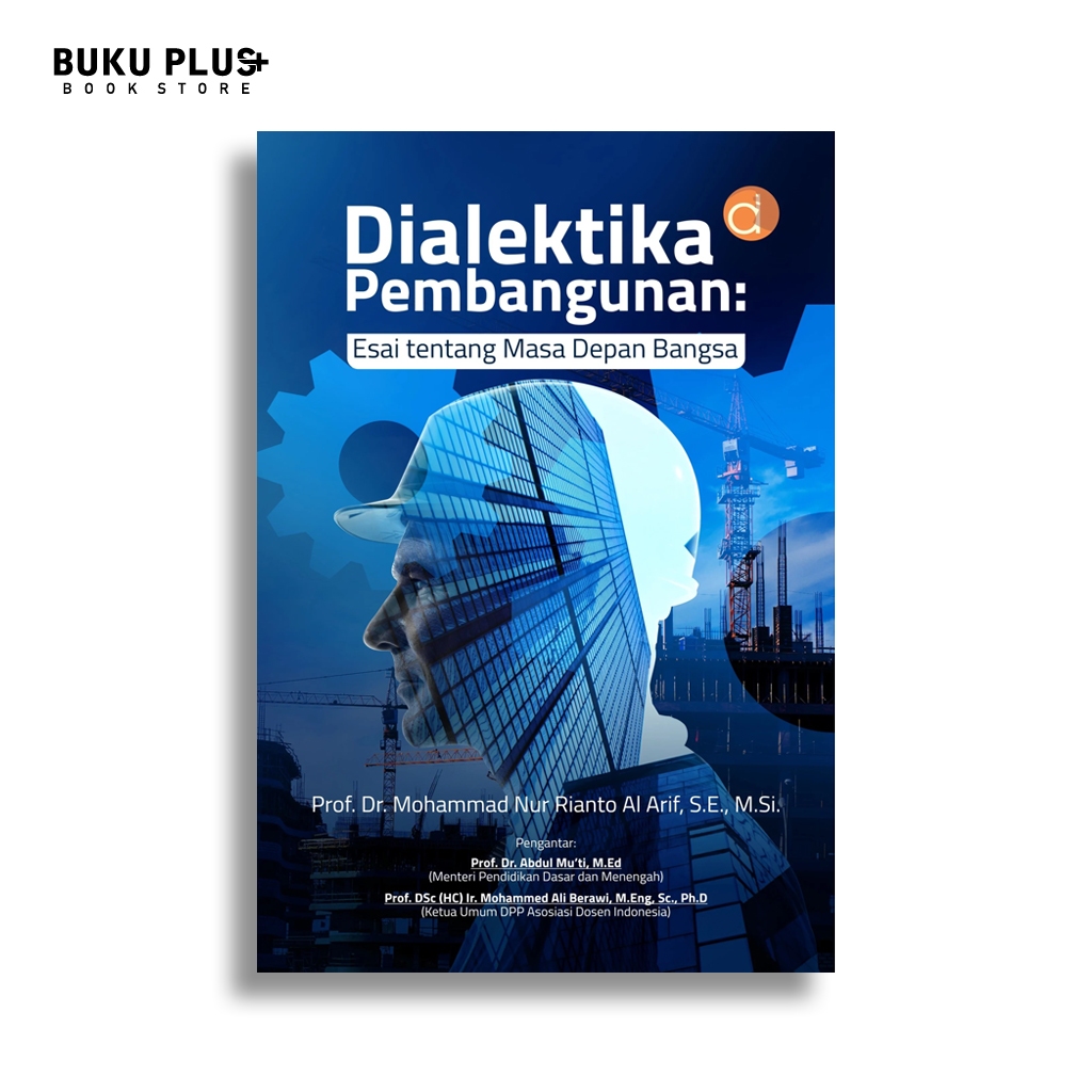 Buku Dialektika Pembangunan: Esai Tentang Masa Depan Bangsa | Mohammad Nur Rianto Al Arif | Deepubli
