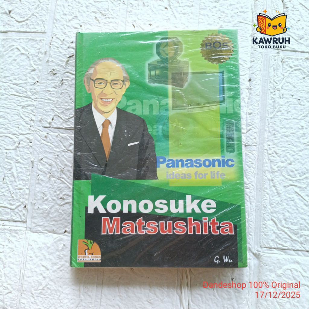 Konosuke Matsushita Panasonic - BOS Biografi Orang Sukses by G. Wu HARDCOVER Wortel Books Publishing