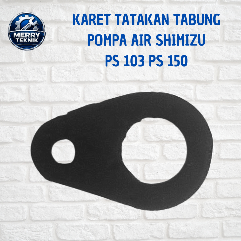 Karet Tatakan Tabung Pompa Air Shimizu PS 103 PS 150