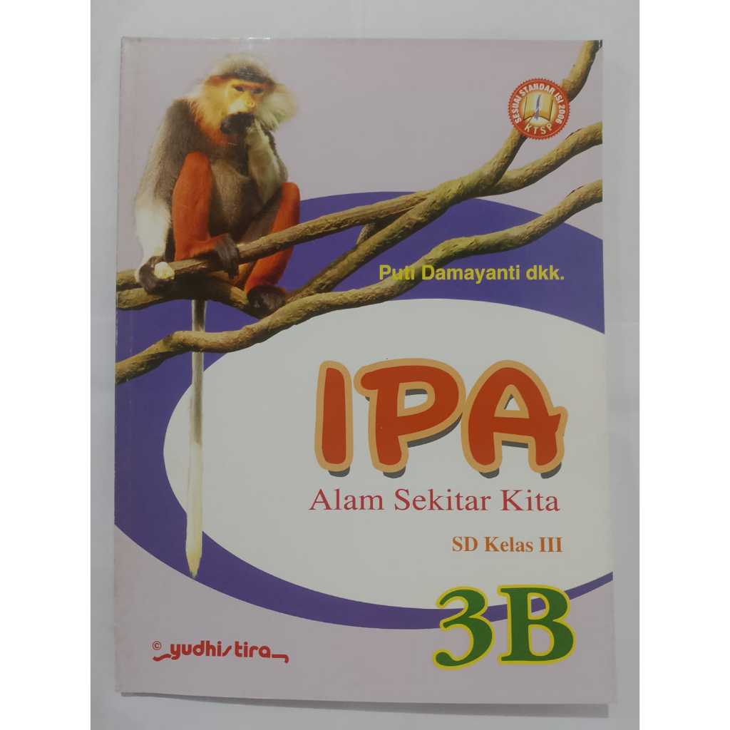 BUKU OBRAL ORI IPA ALAM SEKITAR KITA SD KELAS III 3B KTSP 2006 - PUTI DAMAYANTI - YUDHISTIRA