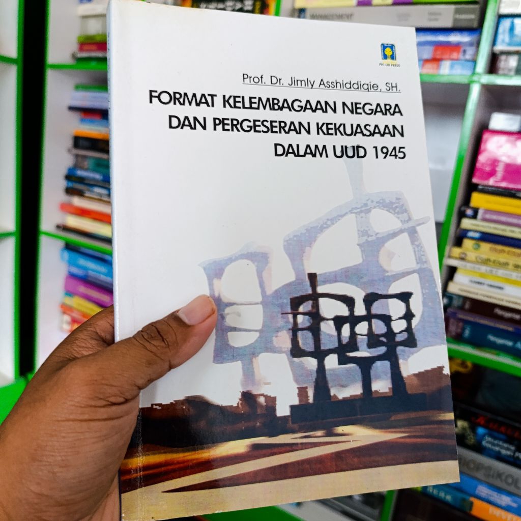 buku format kelembagaan negara dan pergeseran kekuasaan dalam UUD 1945 jimly asshiddiqie original