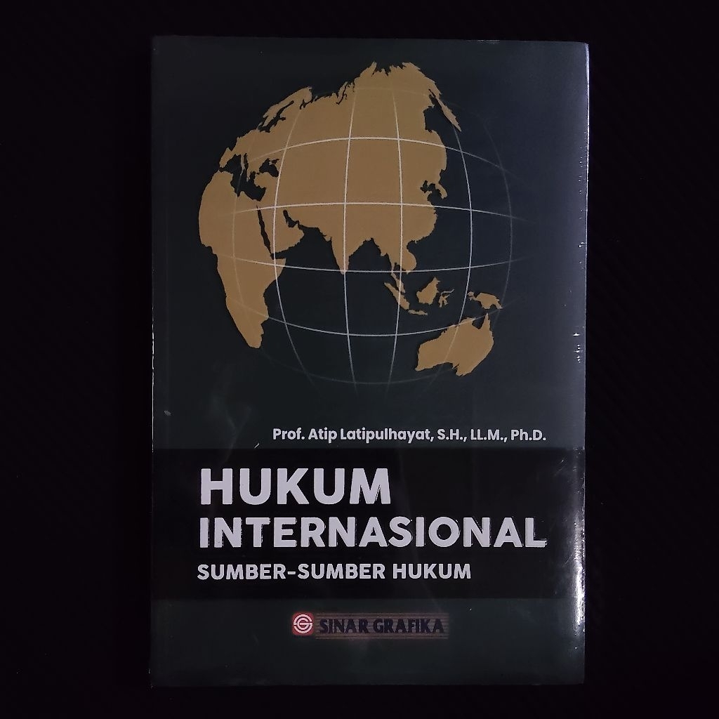 Buku Original • Hukum Internasional - Sumber Sumber Hukum / PROF. ATIP LATIPULHAYAT
