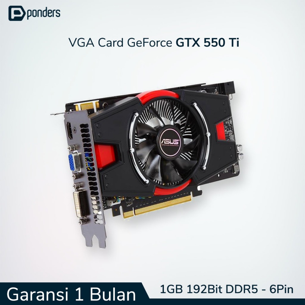 VGA GTX 550 Ti / VGA Card GTX 550 Ti - 1GB 192BIT DDR5 (6 Pin Power)