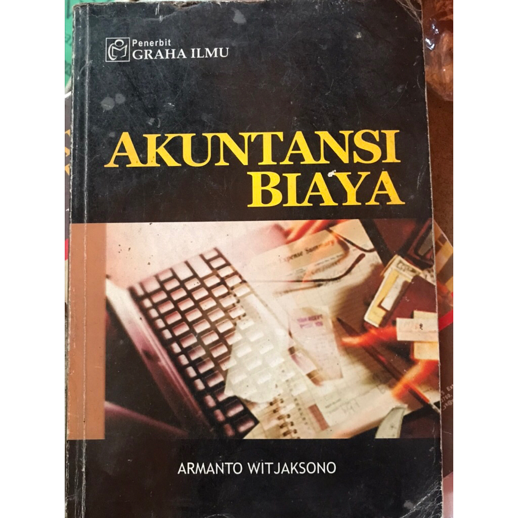 BACA DESKRIPSI PRELOVED BUKU “AKUNTANSI BIAYA” ARMANTO WITJAKSONO PENERBIT GRAHA ILMU