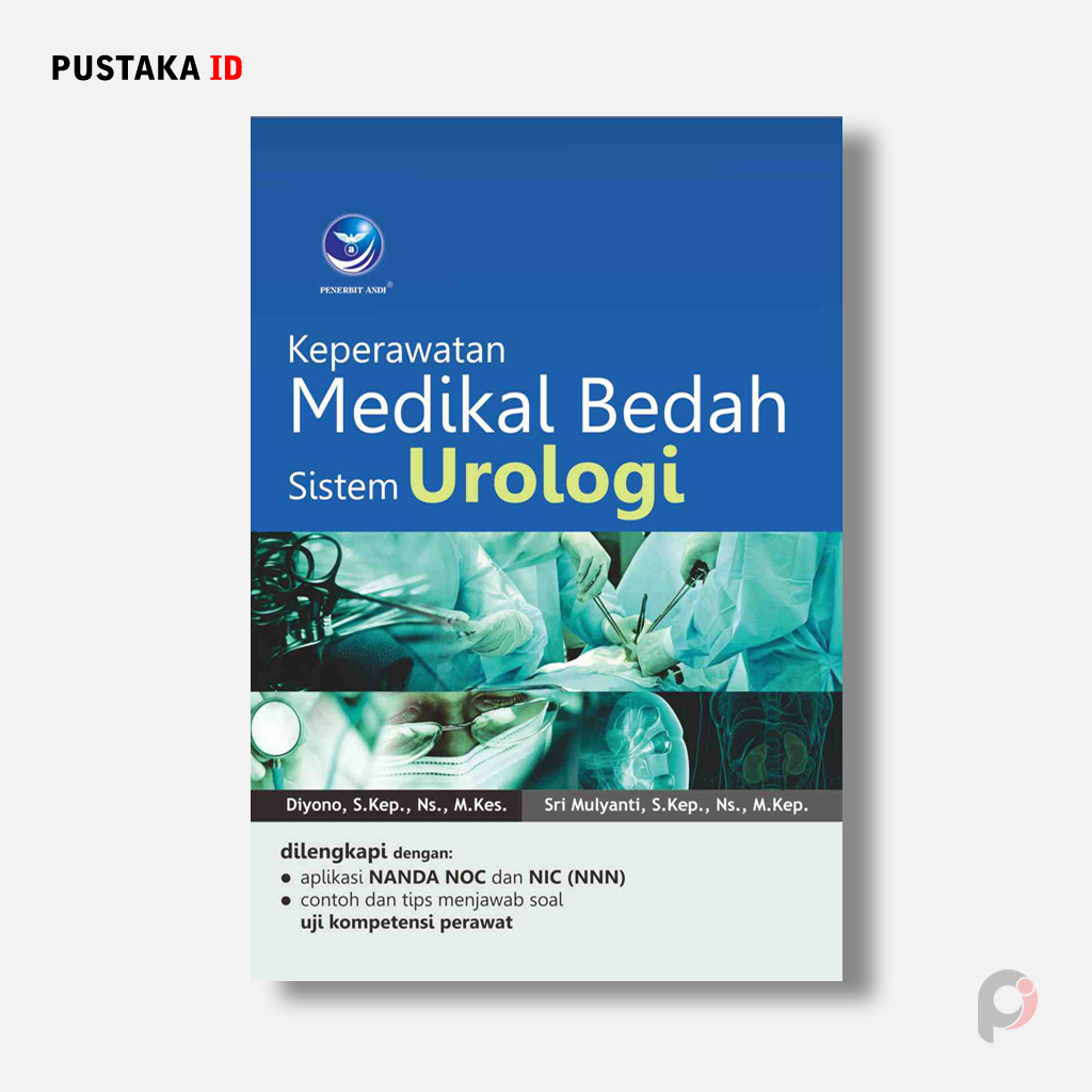 Buku Keperawatan Medikal Bedah Sistem Urologi Edisi I 2019 Dengan Aplikasi NANDA NOC NIC & Tips Uji 