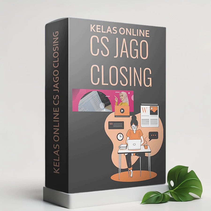 Kelas Online CS Jago Closing - Kembangkan Teknik Respon Hingga Closingan Bertubi