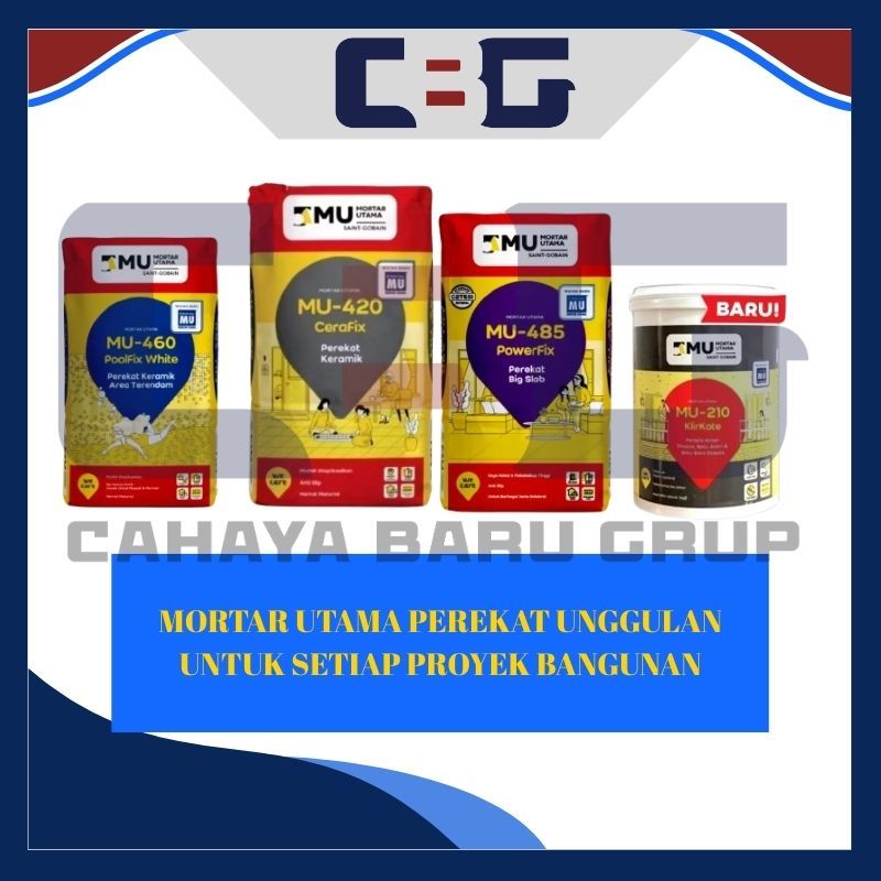 MU 210 | MU 460 | MU 475 | MU 485 MORTAR UTAMA PEREKAT PREMIUM BANGUNAN/PEREKAT KERAMIK/PLESTERAN BE