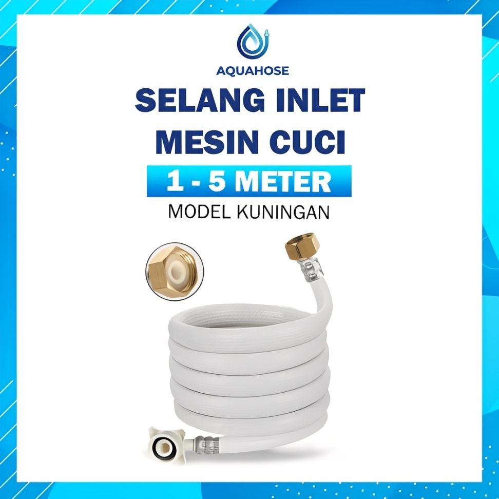 AQUAHOSE Selang Mesin Cuci Inlet Ujung Kuningan 5 Meter Drat 5/8 Sambungan Keran Air Washing Machine