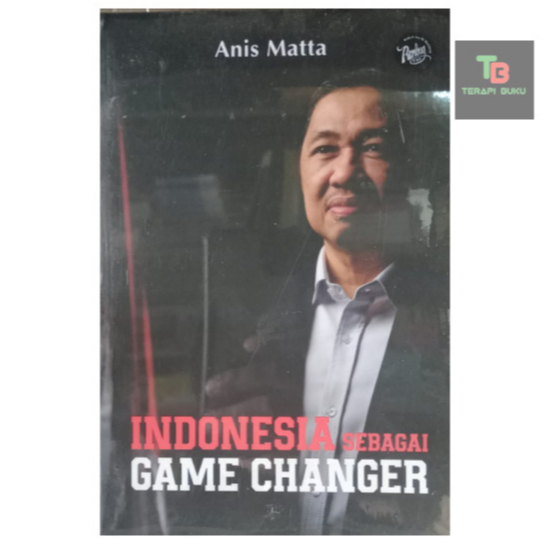 Buku Indonesia Sebagai Game Changer - Anis Matta - Poestaka Rembug Terapibuku Original