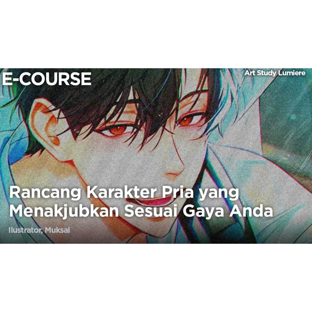 ECOURSE - Desain Karakter Pria Menakjubkan Sesuai Gaya Anda - Muksal [ Kursus - Tutorial - E-Course 