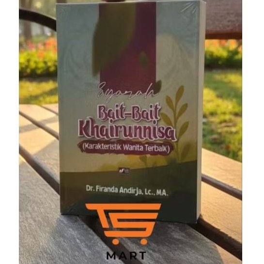 Buku Ustadz Firanda Andirja Syarah Bait Bait Khairunnisa Karakteristik Wanita Terbaik oleh Dr Firand