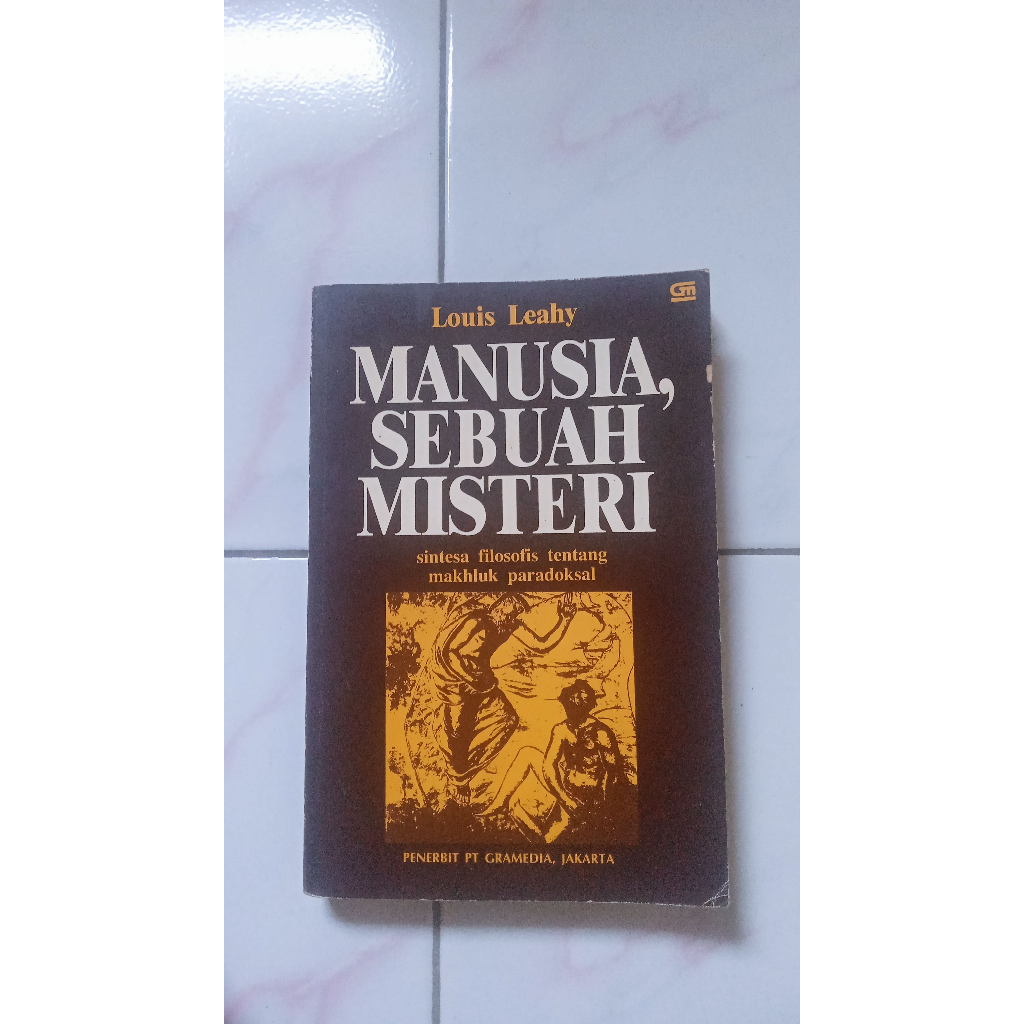 Manusia, Sebuah Misteri - Sintesa Filosofis Tentang Makhluk Paradoksal - Louis Leahy