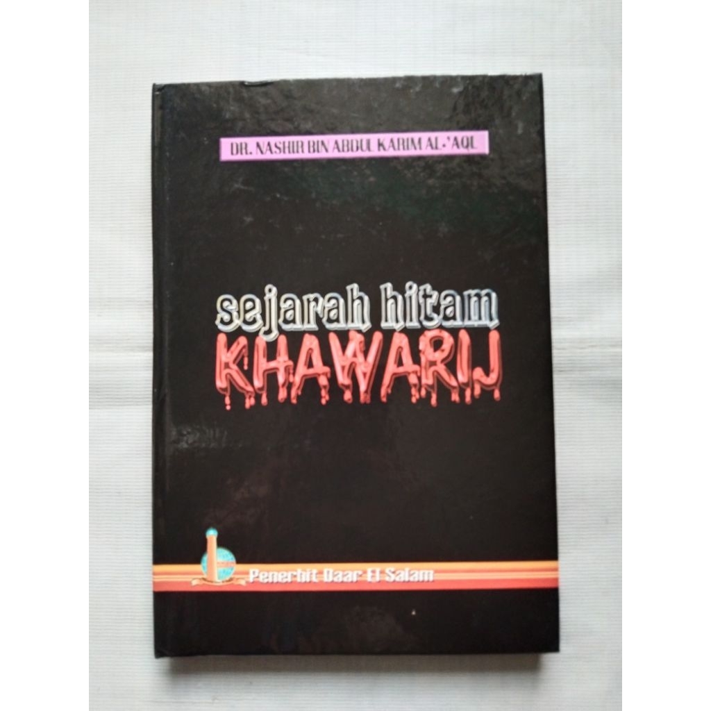 Buku Agama Islam SEJARAH HITAM KHAWARIJ oleh Dr. Nashir Abdul Karim Al-Aql