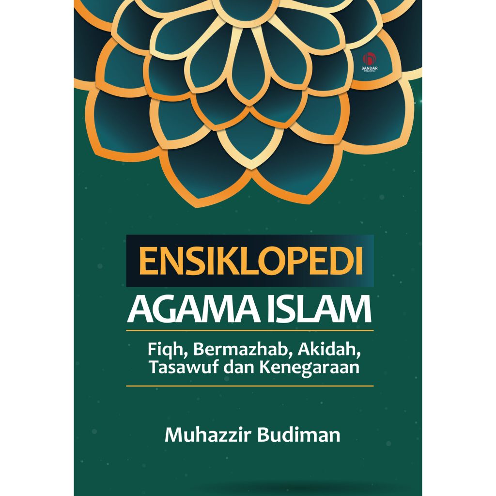 Ensiklopedi Agama Islam (Fiqh, Bermazhab, Akidah, Tasawuf dan Kenegaraan)