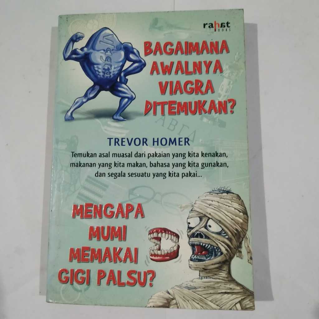 Buku Bagaimana Awalnya Viagra Ditemukan? & Mengapa Mumi Memakai Gigi Palsu - Trevor Homer - Rahat Bo