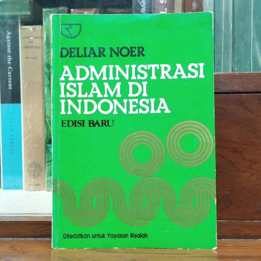 Deliar Noer - Administrasi Islam Di Indonesia Edisi Baru