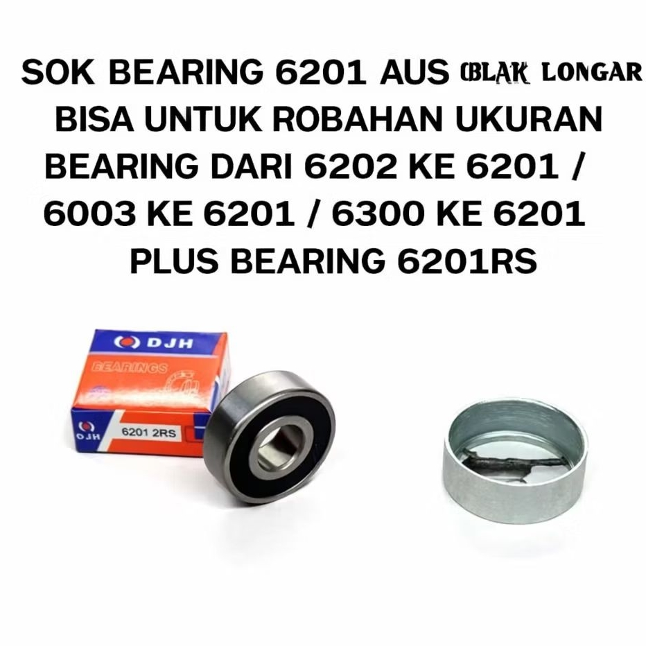 SOK BEARING 6201 AUS OBLAK LONGGAR BISA UNTUK ROBAHAN UKURAN BEARING DARI 6202 KE 6201/6003 KE 6201/