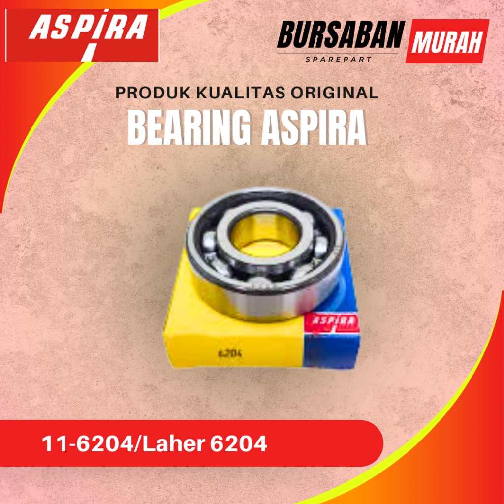 Bearing 6204 Aspira 11-6204/Laher 6204 Original Murah