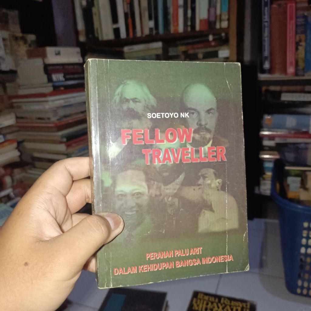 Fellow Traveller: Peranan Palu Arit dalam Kehidupan Bangsa Indonesia by Soetoyo NK