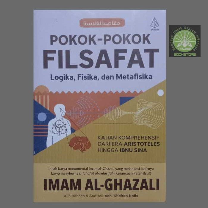Buku Pokok-pokok Filsafat - Logika Fisika & Metafisika - Imam Al-Ghazali - Maqashid al-Falasifah
