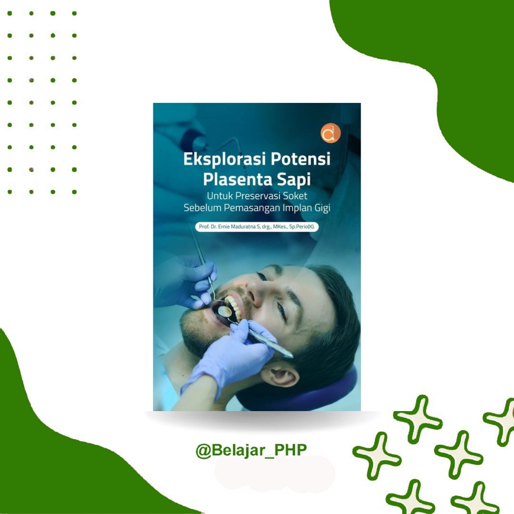 Buku Eksplorasi Potensi Plasenta Sapi sebagai Biomaterial Alami untuk Preservasi Soket Sebelum Pemas