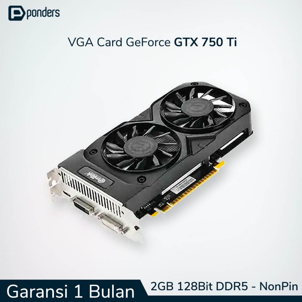 VGA GTX 750 Ti / VGA Card GTX 750 Ti - 2GB 128BIT DDR5 (Non Pin)