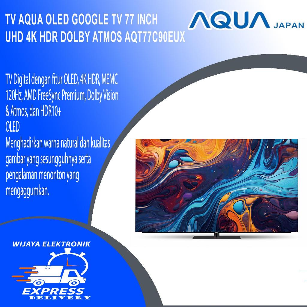 AQUA AQT77C90EUX OLED TV 77 INCH UHD 4K HDR10+ DOLBY ATMOS VISION Garansi resmi